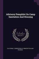 Advisory Pamphlet On Camp Sanitation And Housing