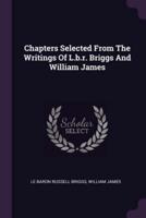 Chapters Selected From The Writings Of L.b.r. Briggs And William James