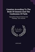 Creation According To The Book Of Genesis And The Confession Of Faith