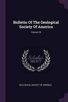Bulletin of the Geological Society of America; Volume 29