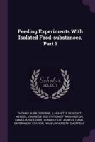 Feeding Experiments With Isolated Food-Substances, Part 1