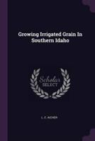 Growing Irrigated Grain In Southern Idaho