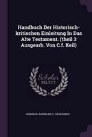 Handbuch Der Historisch-Kritischen Einleitung In Das Alte Testament. (Theil 3 Ausgearb. Von C.f. Keil)