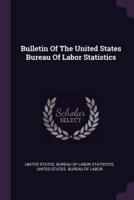 Bulletin of the United States Bureau of Labor Statistics