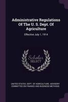 Administrative Regulations Of The U. S. Dept. Of Agriculture