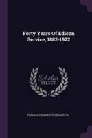 Forty Years Of Edison Service, 1882-1922