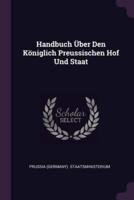 Handbuch Über Den Königlich Preussischen Hof Und Staat