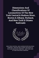 Dimensions And Classifications Of Locomotives Of The New York Central & Hudson River, Boston & Albany, Rutland, And New York & Ottawa Railroads