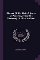 History Of The United States Of America, From The Discovery Of The Continent