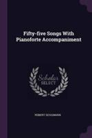 Fifty-Five Songs With Pianoforte Accompaniment