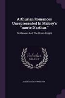 Arthurian Romances Unrepresented In Malory's Morte D'arthur.