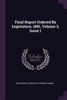 Final Report Ordered by Legislature, 1891, Volume 3, Issue 1