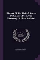 History Of The United States Of America From The Discovery Of The Continent