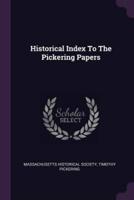 Historical Index To The Pickering Papers