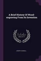 A Brief History Of Wood-Engraving From Its Invention