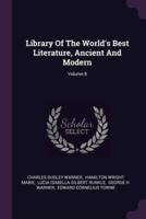 Library Of The World's Best Literature, Ancient And Modern; Volume 8