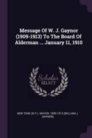 Message Of W. J. Gaynor (1909-1913) To The Board Of Alderman ... January 11, 1910