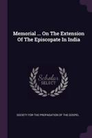 Memorial ... On The Extension Of The Episcopate In India