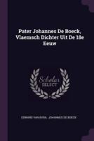 Pater Johannes De Boeck, Vlaemsch Dichter Uit De 18E Eeuw