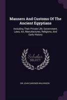 Manners And Customs Of The Ancient Egyptians
