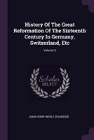History Of The Great Reformation Of The Sixteenth Century In Germany, Switzerland, Etc; Volume 3