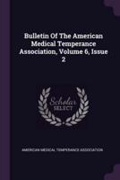 Bulletin of the American Medical Temperance Association, Volume 6, Issue 2