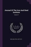 Journal Of The Iron And Steel Institute; Volume 27