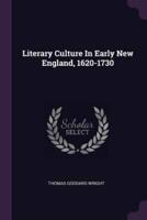 Literary Culture In Early New England, 1620-1730
