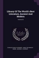 Library Of The World's Best Literature, Ancient And Modern; Volume 32