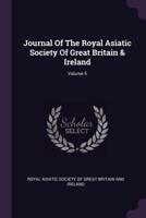Journal Of The Royal Asiatic Society Of Great Britain & Ireland; Volume 5
