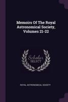 Memoirs Of The Royal Astronomical Society, Volumes 21-22