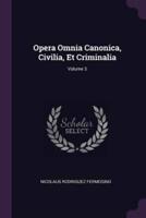 Opera Omnia Canonica, Civilia, Et Criminalia; Volume 3