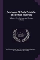 Catalogue Of Early Prints In The British Museum
