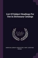 List Of Subject Headings For Use In Dictionary Catalogs