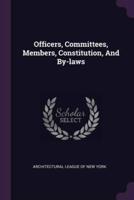 Officers, Committees, Members, Constitution, And By-Laws