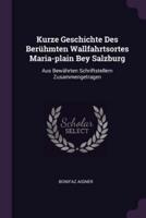Kurze Geschichte Des Berühmten Wallfahrtsortes Maria-Plain Bey Salzburg