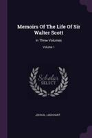 Memoirs Of The Life Of Sir Walter Scott