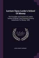 Lecture Upon Locke's School Of Money