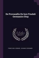 De Provasallis Ex Iure Feudali Germanico Disp