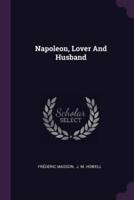 Napoleon, Lover And Husband