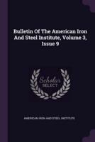 Bulletin of the American Iron and Steel Institute, Volume 3, Issue 9