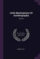 Little Masterpieces Of Autobiography; Volume 6