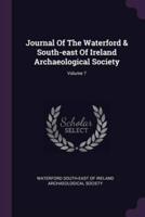 Journal Of The Waterford & South-East Of Ireland Archaeological Society; Volume 7