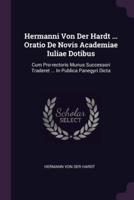 Hermanni Von Der Hardt ... Oratio De Novis Academiae Iuliae Dotibus