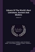 Library of the World's Best Literature, Ancient and Modern; Volume 15