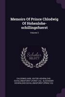Memoirs Of Prince Chlodwig Of Hohenlohe-Schillingsfuerst; Volume 2