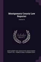 Montgomery County Law Reporter; Volume 33