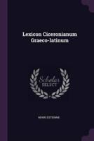 Lexicon Ciceronianum Graeco-Latinum