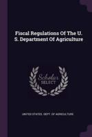 Fiscal Regulations Of The U. S. Department Of Agriculture