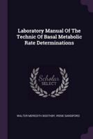 Laboratory Manual Of The Technic Of Basal Metabolic Rate Determinations